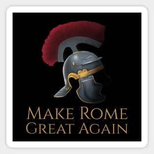 Ancient Rome Legionary Helmet - Make Rome Great Again Magnet